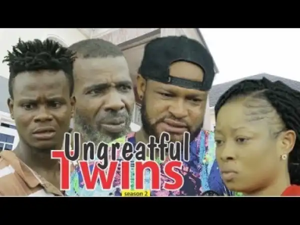 Video: UNGRATEFUL TWINS  | 2018 Latest Nigerian Nollywood Movie